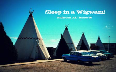 Sleep in a Wigwam, AZ