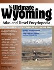 The Ultimate Wyoming Atlas & Travel Encyclopedia